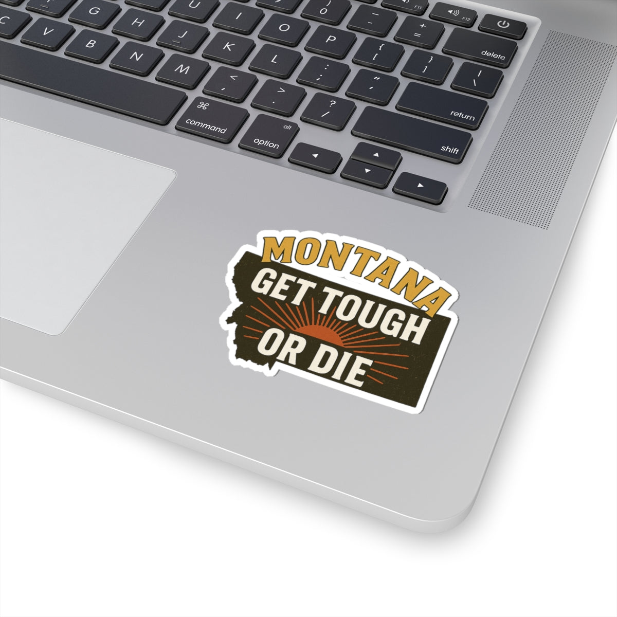 Montana "Get Tough or Die" Kiss-Cut Sticker — Rustic State Pride Decal