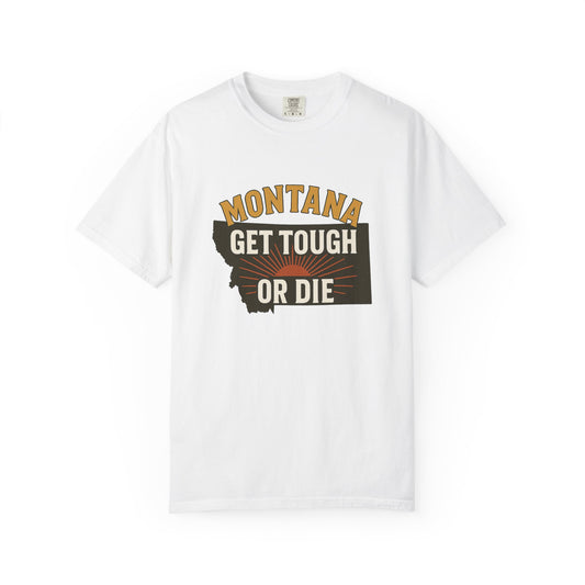 Montana “Get Tough or Die” Tee