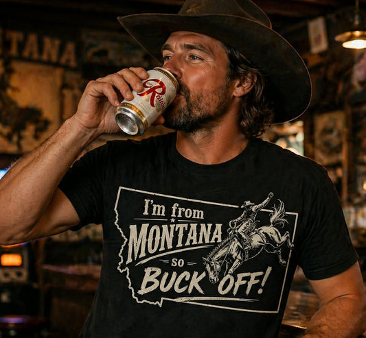 "I'm From Montana So Buck Off" Graphic Tee | Rugged State Supply