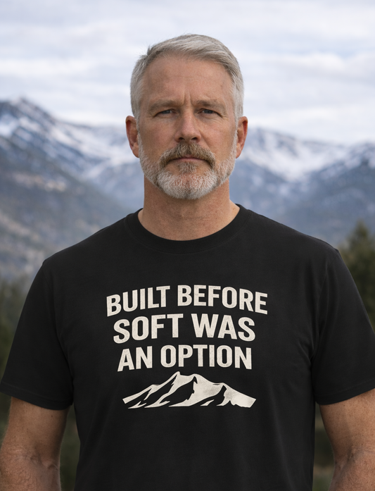 Built Before Soft Was An Option T-Shirt | Rugged State Supply