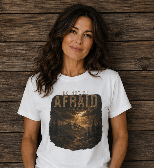Do Not Be Afraid T-Shirt — Isaiah 41:10 Christian Faith Tee | Rugged State Supply