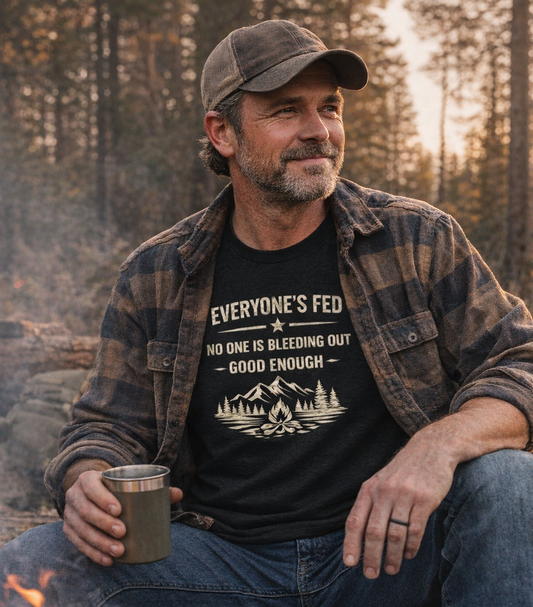 Everyone’s Fed, No One Is Bleeding Out – Rugged Montana Campfire Shirt